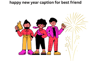 happy new year caption for best friend