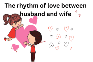 The rhythm of love between husband and wife