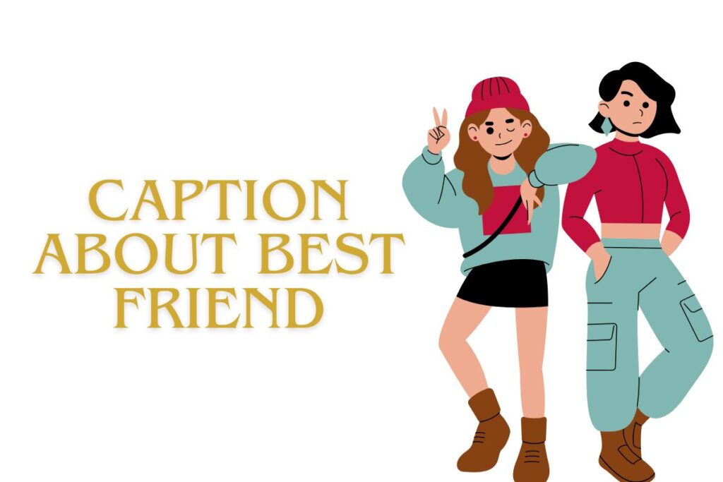 Caption about best friend
